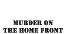 Murder on the Home Front