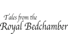 Tales from the Royal Bedchamber