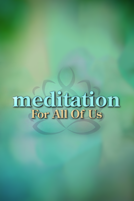 Meditation for All of Us