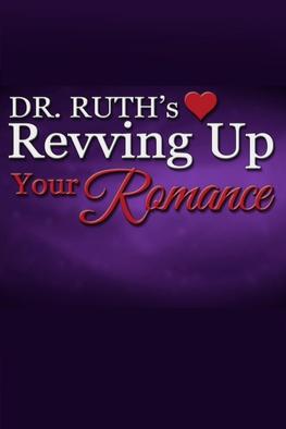 Dr. Ruth's Revving Up Your Romance