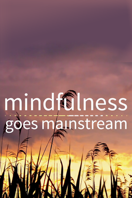 Mindfulness Goes Mainstream