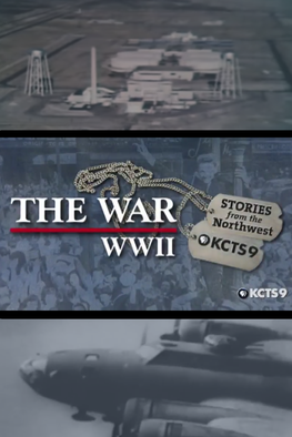 The War: Stories From The Northwest: WWII