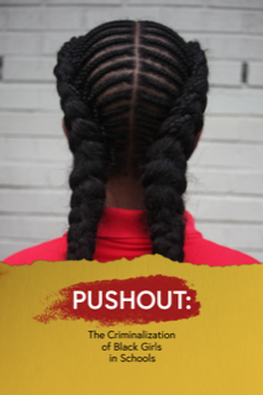 Pushout: The Criminalization of Black Girls in Schools