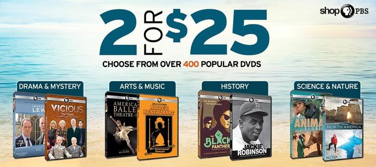 Shop PBS: 2 for $25 at shopPBS.org