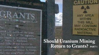 Should Uranium Mining Return to Grants? (1 of 2) image