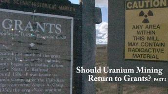 Should Uranium Mining Return to Grants? (1 of 2) image