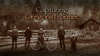 Preview: Capturing Oregon's Frontier