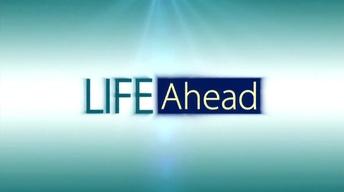LIFE Ahead - February 7, 2018