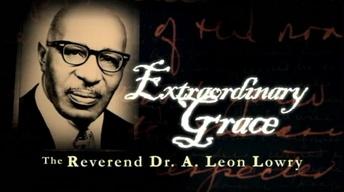 Extraordinary Grace: The Reverend Dr. A. Leon Lowry