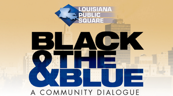 Louisiana Public Square: Black & the Blue