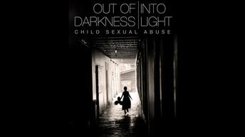 Out of Darkness, Into Light: Child Sexual Abuse