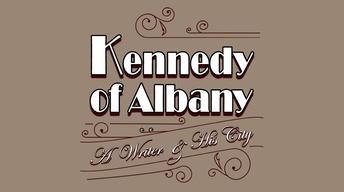Kennedy of Albany | A Writer and His City