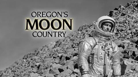 Oregon Experience, Oregon's Moon Country