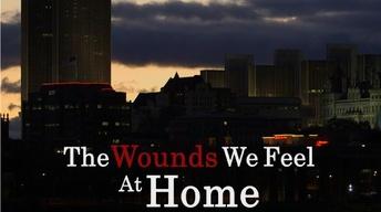 The Wounds We Feel at Home