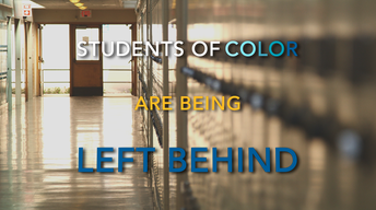 S1: Students of Color: Left Behind