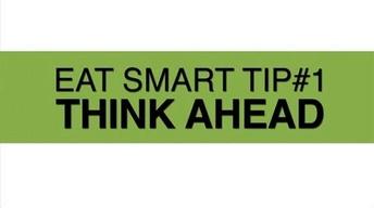 Eat Smart Tip #1: Think Ahead image