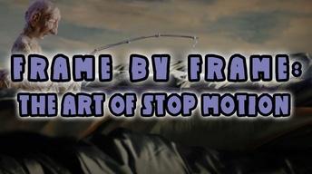 Frame By Frame: The Art of Stop Motion