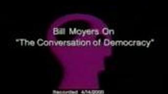 Bill Moyers on "The Conversation of Democracy", Part I