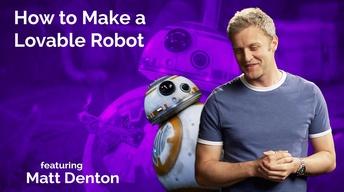 Matt Denton: How to Make a Lovable Robot