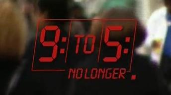 9 to 5 No Longer