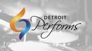 Detroit Performs