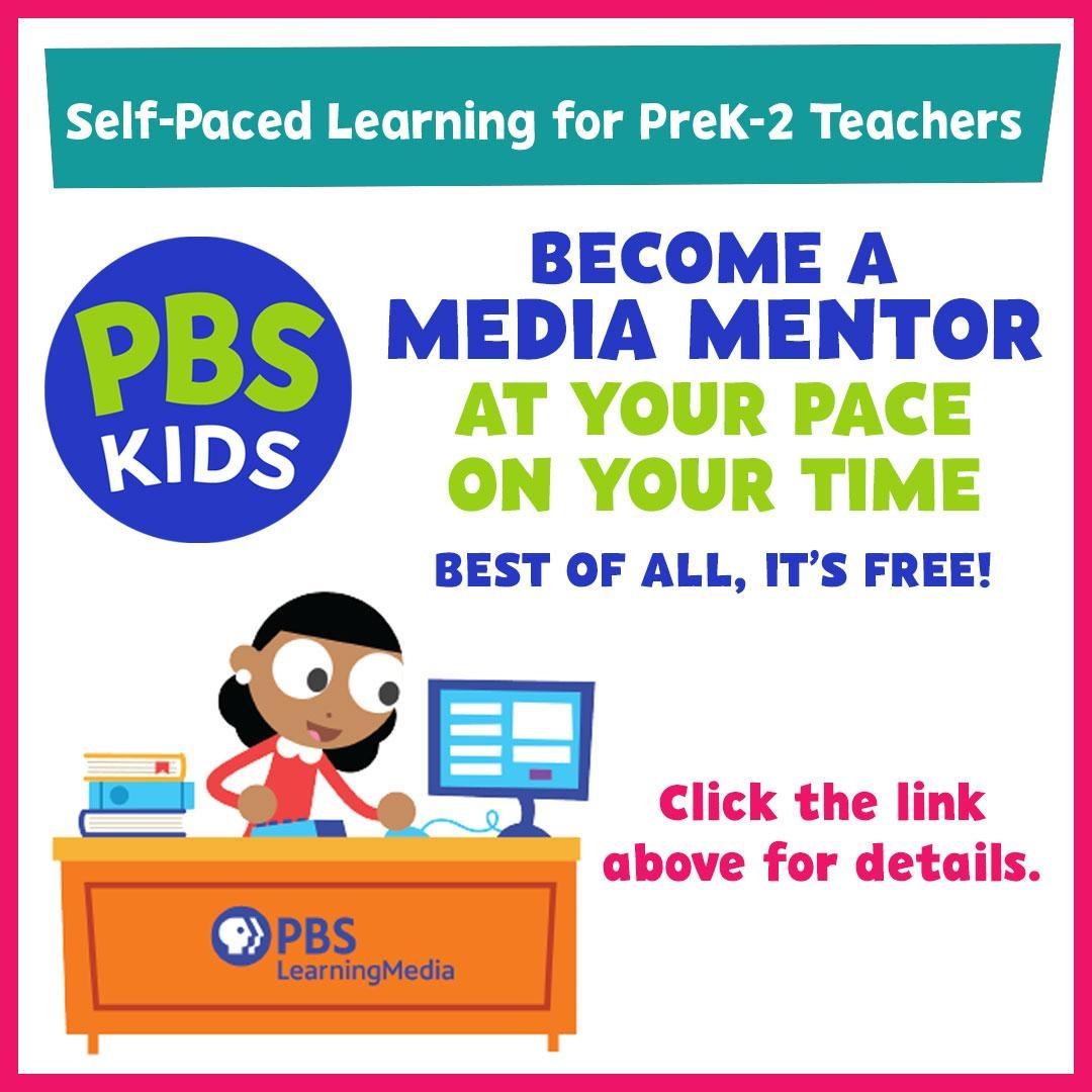 This is a white verticle rectangle with a bright pink border. The title on a green banner at the top say Self-Paced Learning for PreK-2 Teachers. The subtitle says Become a Media Mentor at your pace on your time. Best of all, It's free! Under the subtitle it says Click the link above for details. There is also a blue PBS KIDS logs on the middle left of the rectuangle that is royal blue with green letters that read PBS and white letter under PBS that reads KIDS. Below the PBS KIDS log is an animated image of a teacher with brown skin and brown eyes sitting at a large brown desk with a stack of 3 books and a desktop computer on top. The front of the desk has a blue PBS LearningMedia logo on it with blue lettering and the PBS P-Head in white.