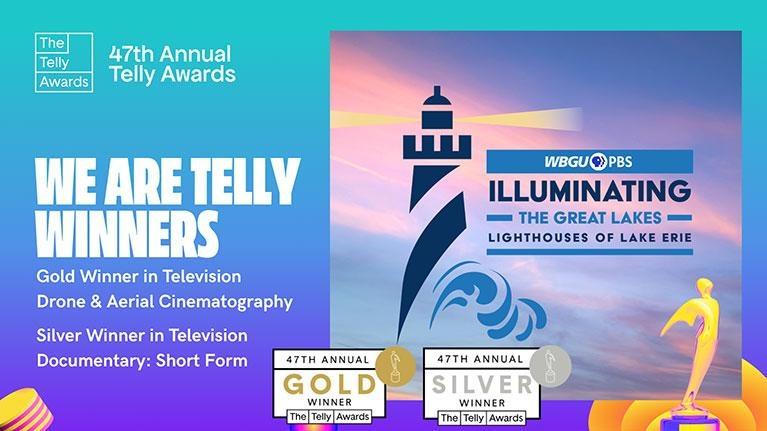 Blue and purple rectangular image with an illustration of a navy blue striped lighthouse with a yellow beacon and light blue wave. Next to the illustration are the words "WBGU-PBS: Illuminating The Great Lakes: Lighthouses of Lake Erie" On the left of the image is says "We are Telly Winners. Gold Winner in Television: Drone and Aerial Cinematography, And, Silver Winner in Television: Documentary: Short Form