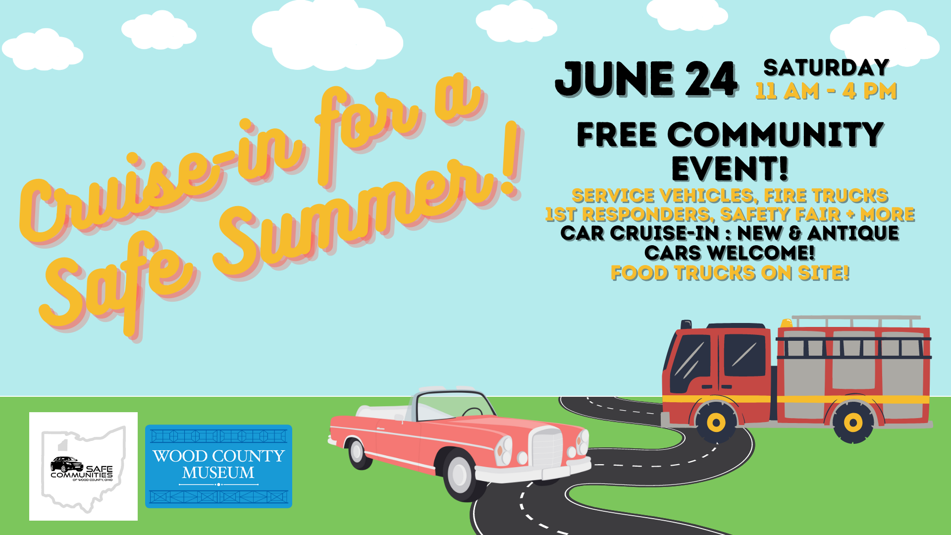 Image includes the following working: Cruise-in for a Safe Summer! Saturday, June 24, 11 am - 4 pm, Free Community Event! Service Vehicles, fire trucks, 1st responders, safety fair and more. Car Cruise-In: new and antique cares welcome! Food Trucks on site! There is also a red convertible car and red firetruck on a black road with a blue sky and white clouds.