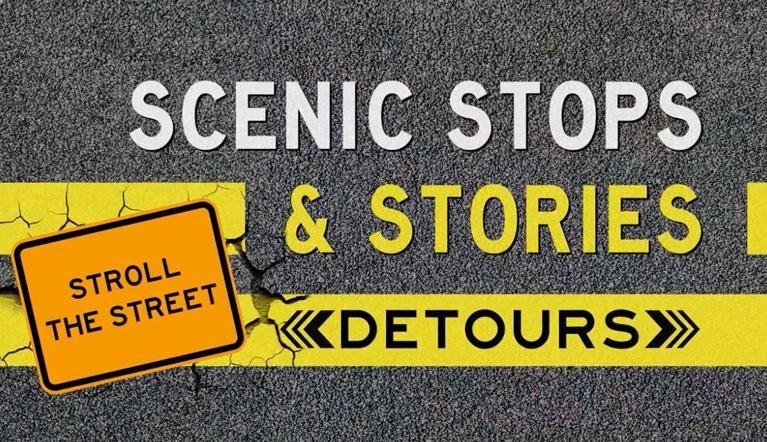 Scenic Stops and Stories Detours Stroll the Street