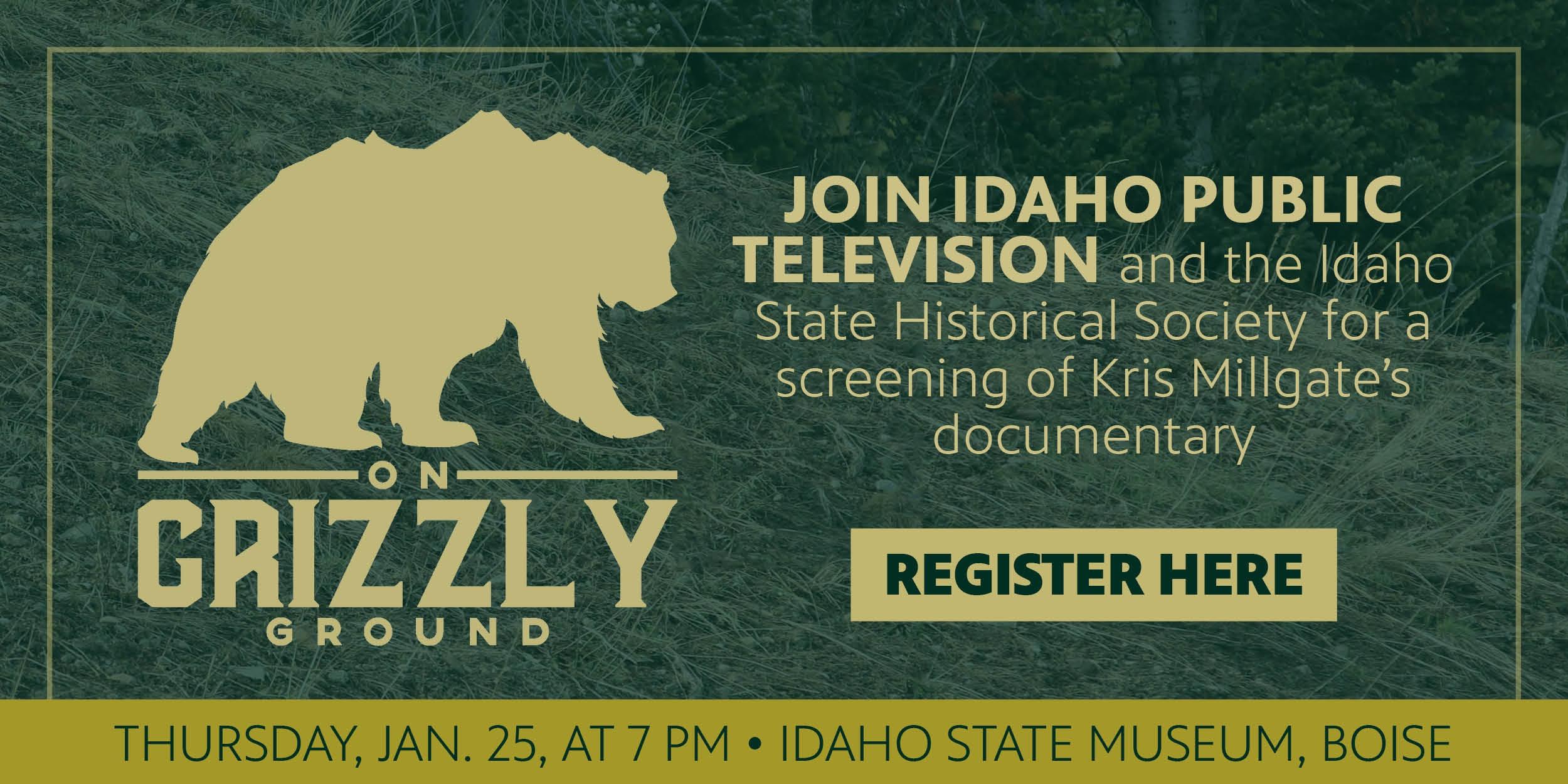 Join us Jan. 25 at the Idaho State Museum in Boise for a screening of the documentary 'On Grizzly Ground'