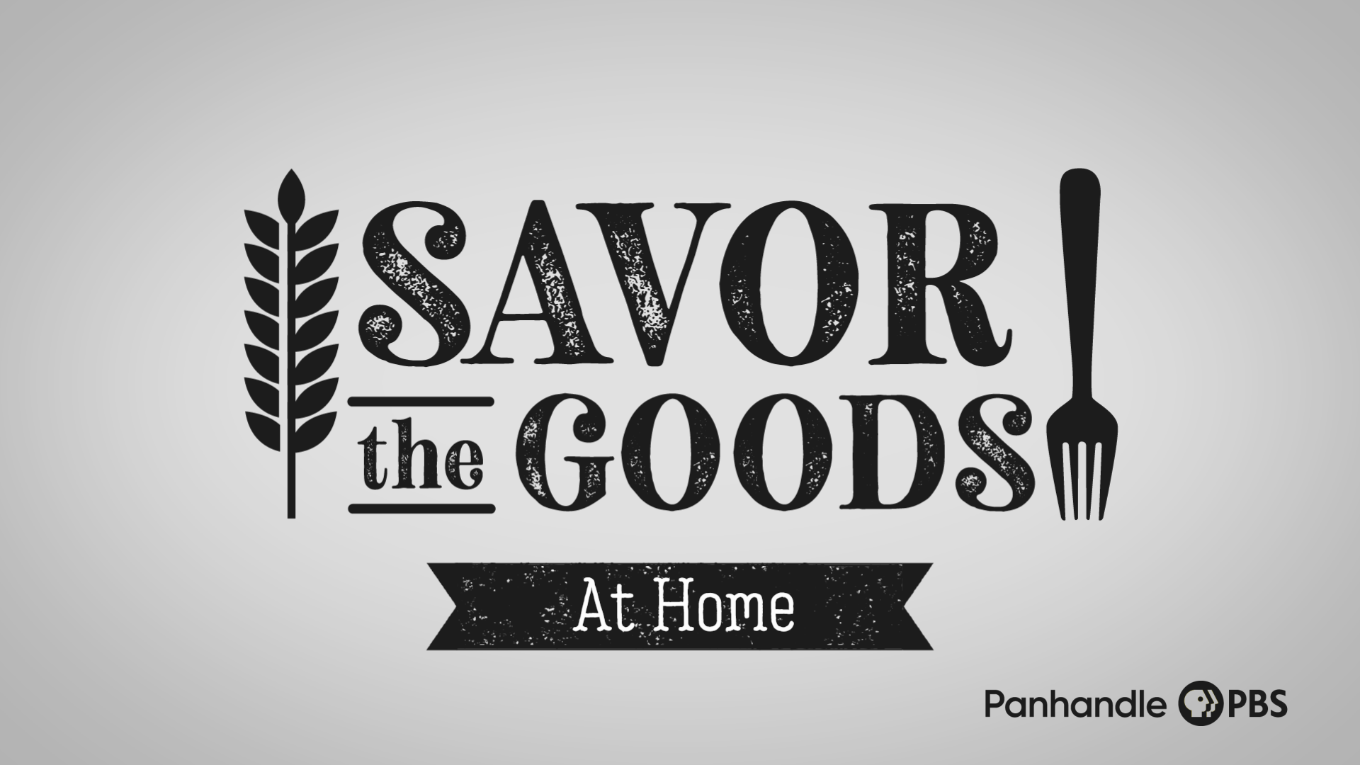 Logo featuring the text "Savor the Goods At Home, Panhandle PBS"