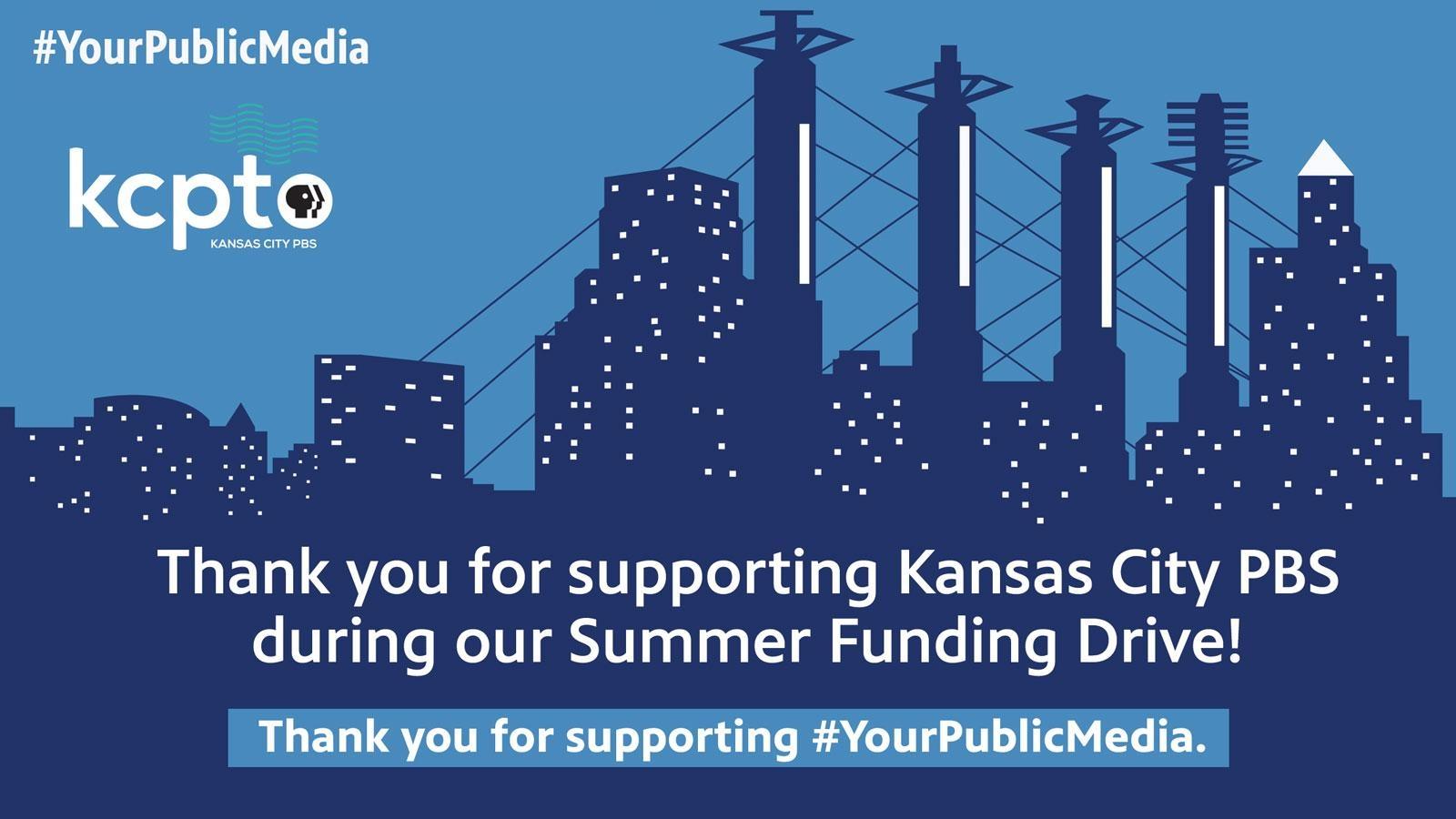 Thank you for supporting Kansas City PBS during our Summer Funding Drive!