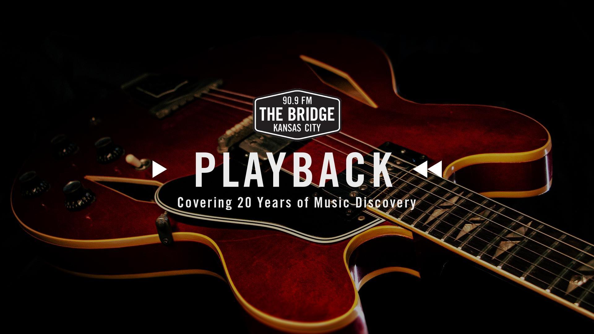 90.9 FM The Bridge Kansas City - Playback - Covering 20 Years of Music Discovery