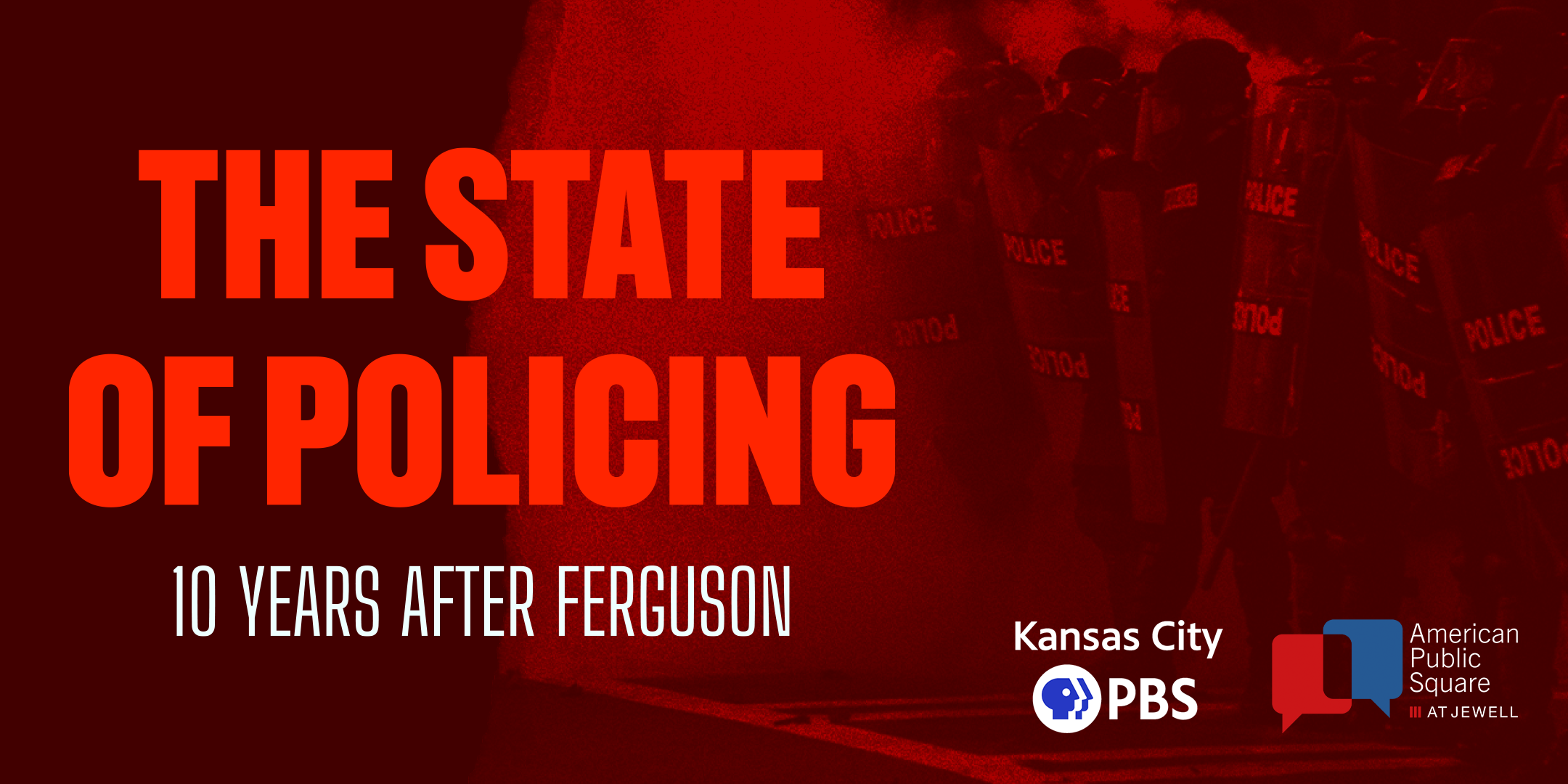 The State of Policing 10 Years After Ferguson Kansas City PBS and American Public Square at Jewell logos