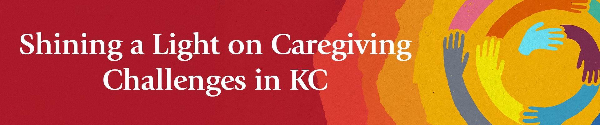 Shining a Light on Caregiving Challenges in KC
