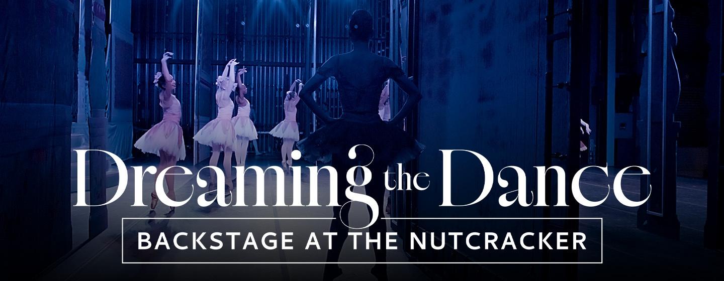 Dreaming the Dance Backstage at the Nutcracker
