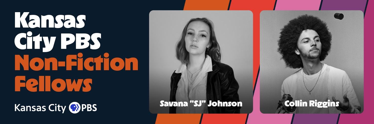 Kansas City PBS Non-Fiction Fellows Savana "SJ" Johnson, Collin Riggis