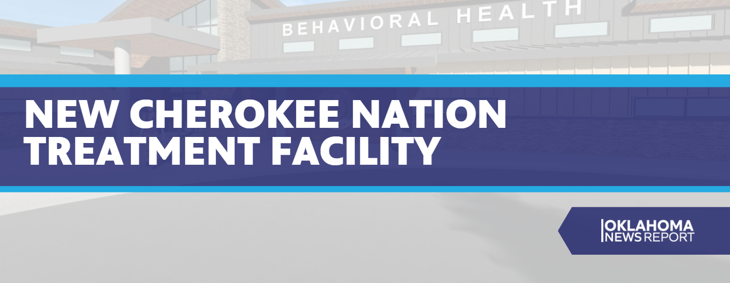 new cherokee nation treatment facility