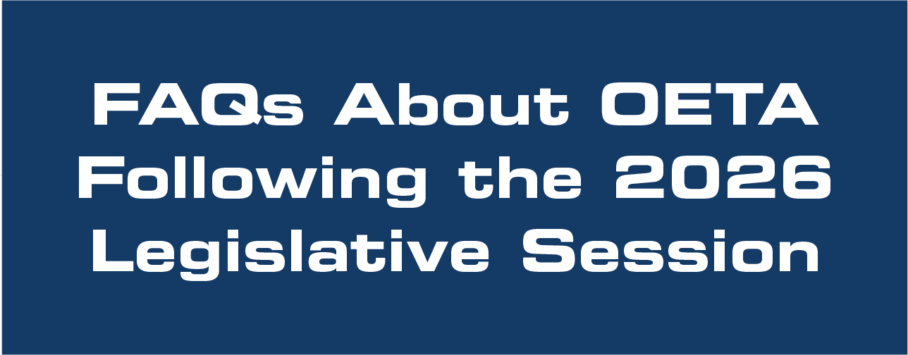 * Frequently Asked Questions About OETA Following the 2026 Legislative Session
