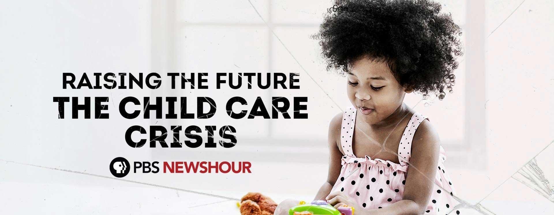 Raising the Future: America's Child Care Crisis