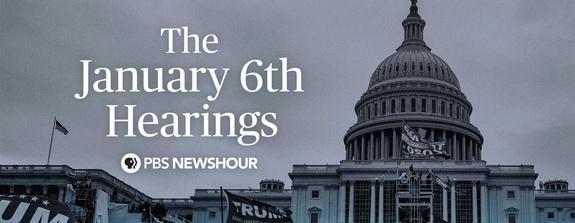 The January 6th Hearings | PBS NewsHour