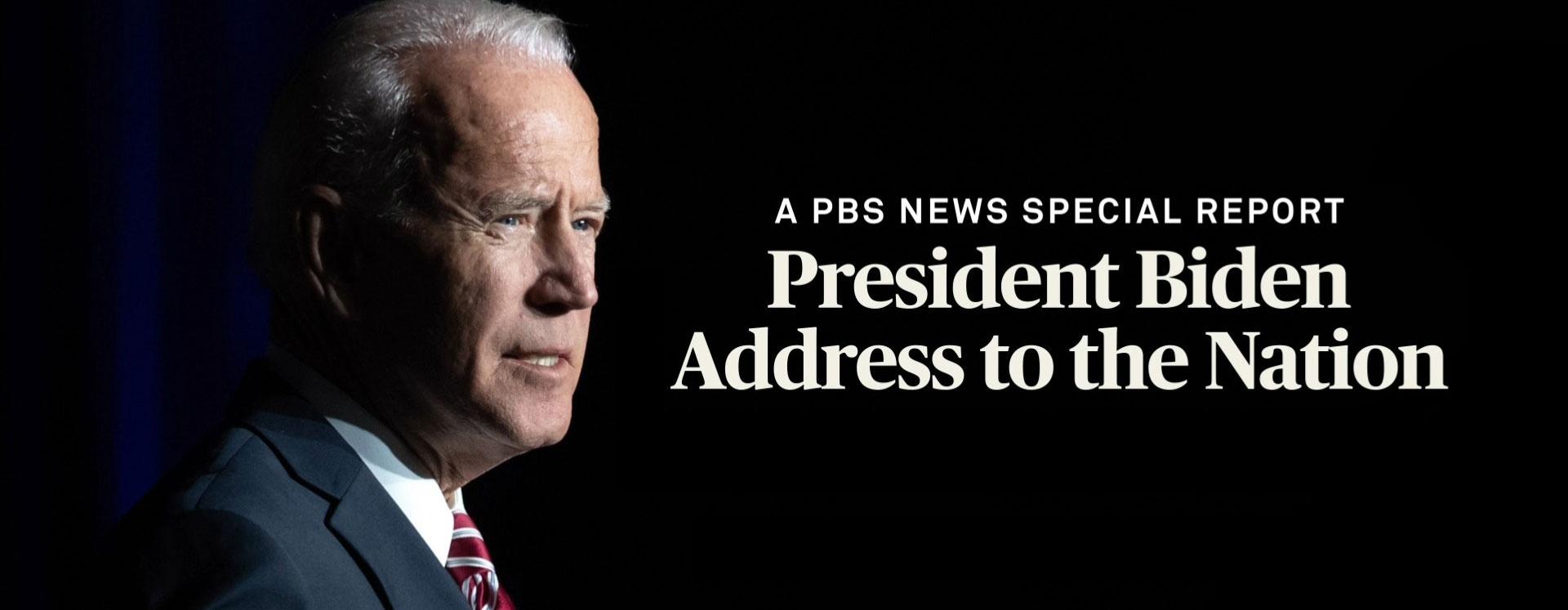 A PBS News Special Report: President Biden To Address The Nation