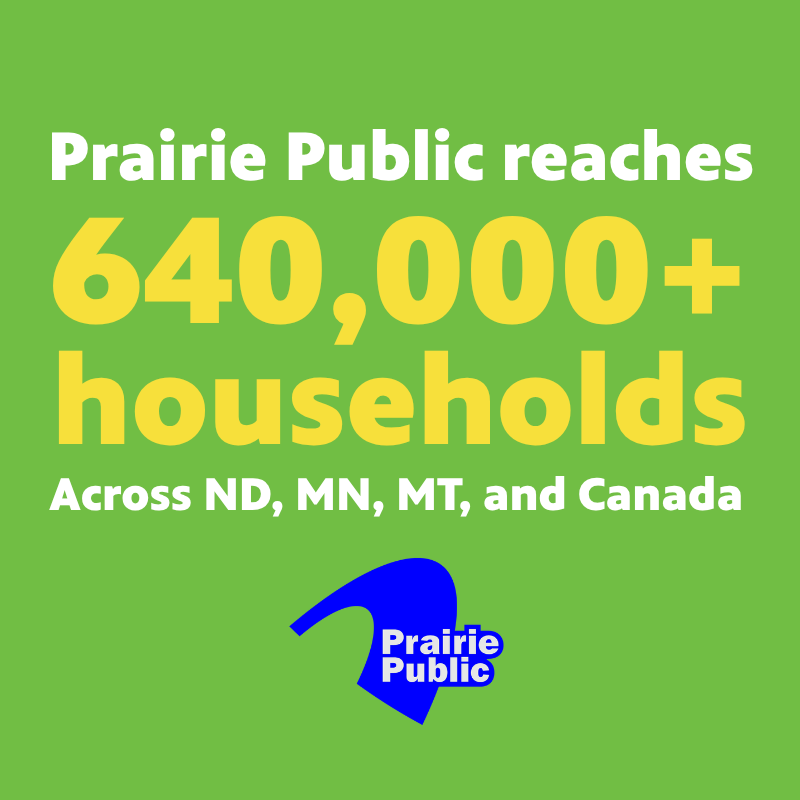 graphic that says Prairie Public reaches 640,000 plus households across ND, MN, MT, and Canada.