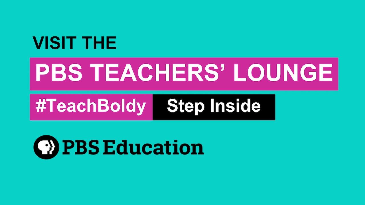 PBS Teachers' Lounge PBS Education