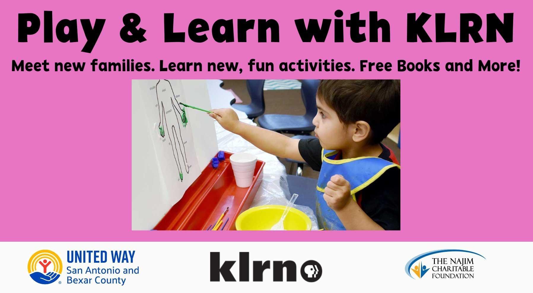 A graphic with a pink background titled 'Play & Learn with KLRN'. Below, a line that reads "Meet new families. Learn new, fun activities. Free Books and More!" Below, a young child paints.