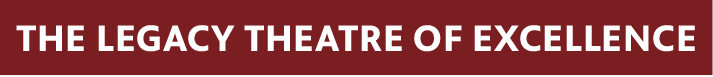 The Legacy Theatre of Excellence