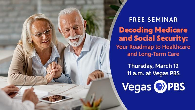 FREE SEMINAR Decoding Medicare and Social Security: Your Roadmap to Healthcare and Long-Term Care Vegas PBS
