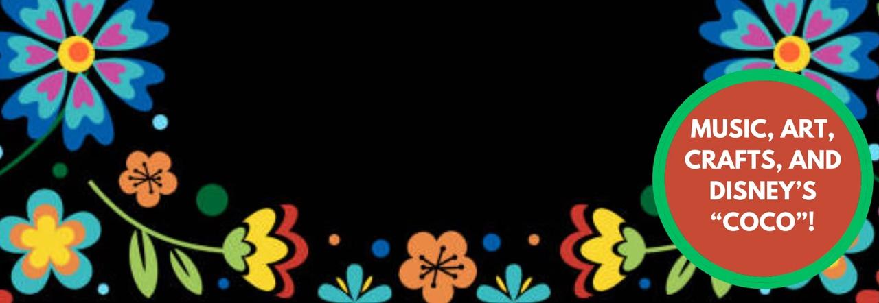 Music, Art, Crafts, and Disney's "Coco"!