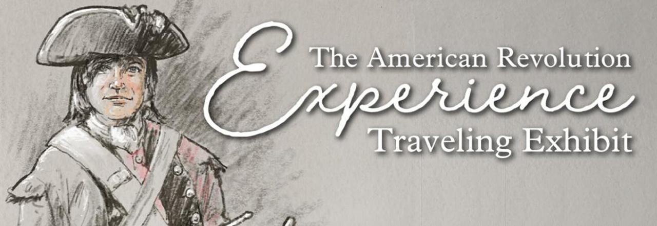 The American Revolution Experience Traveling Exhibit