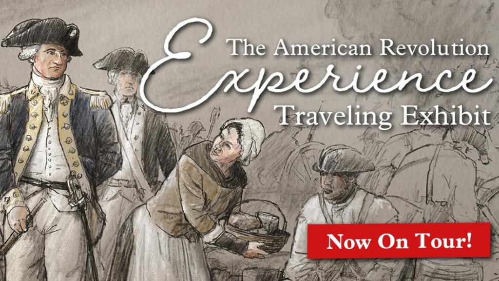 The American Revolution Experience Traveling Exhibit Now On Tour!